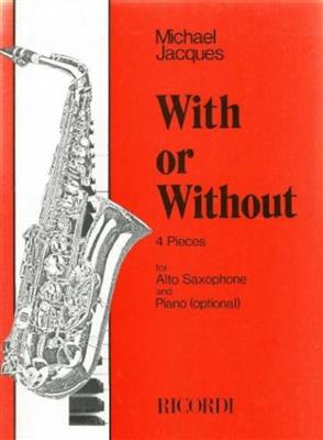 Michael Jacques: With Or Without - 4 Pieces: Altsaxophon mit Begleitung