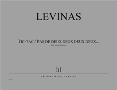 Michaël Levinas: Tic-tac / Pas de deux deux deux deux...: Percussion Ensemble