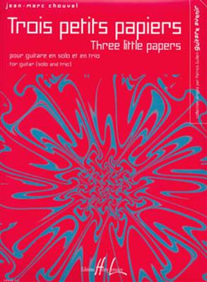 Jean-Marc Chouvel: Petits Papiers (3): Gitarre Trio / Quartett