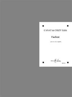 Edith Canat De Chizy: Vuelvete: Gemischter Chor A cappella