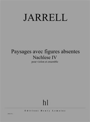 Michael Jarrell: Paysages avec figures absentes - Nachlese IV: Kammerensemble