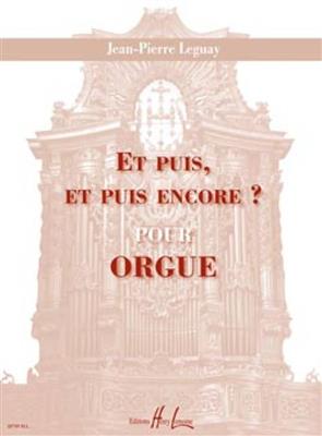 Jean-Pierre Leguay: Et puis, et puis encore ?: Orgel