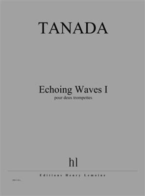 Fuminori Tanada: Echoing Waves I: Trompete Duett