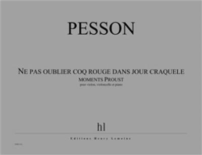 Gérard Pesson: Ne pas oublier coq rouge dans jour craquelé: Klaviertrio