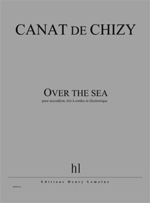 Edith Canat De Chizy: Over the sea: Kammerensemble