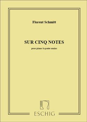 Florent Schmitt: Sur Cinq Notes, Pour Piano Quatre Mains: Klavier vierhändig