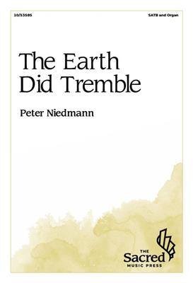 Peter Niedmann: The Earth Did Tremble: Gemischter Chor mit Klavier/Orgel