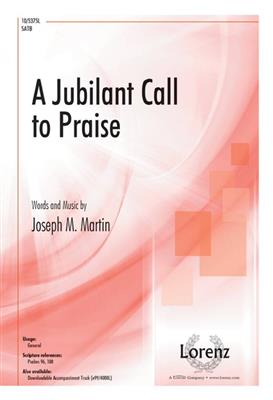 Joseph M Martin: A Jubilant Call to Praise: Gemischter Chor mit Klavier/Orgel
