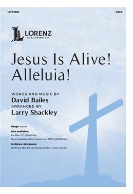 David Bailes: Jesus Is Alive! Alleluia!: (Arr. Larry Shackley): Gemischter Chor mit Klavier/Orgel