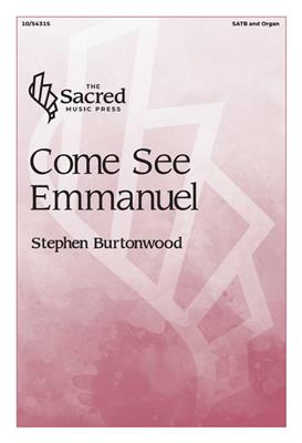 Stephen Burtonwood: Come See Emmanuel: Gemischter Chor mit Klavier/Orgel