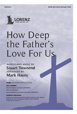 Stuart Townend: How Deep the Father's Love for Us: (Arr. Mark Hayes): Gemischter Chor mit Klavier/Orgel