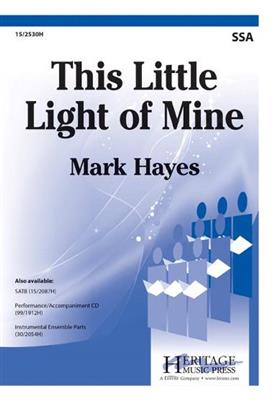 Mark Hayes: This Little Light of Mine: Frauenchor mit Klavier/Orgel