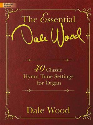 Dale Wood: The Essential Dale Wood: Orgel