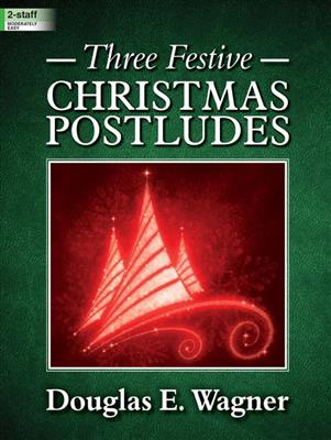 Three Festive Christmas Postludes: (Arr. Douglas E. Wagner): Orgel