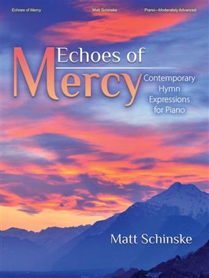 Echoes Of Mercy: (Arr. Matt Schinske): Klavier Solo