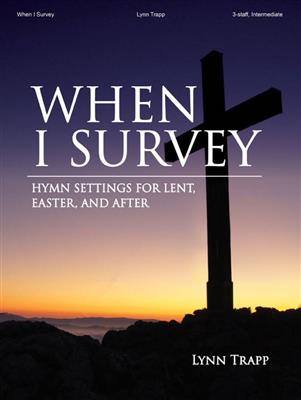 Lynn Trapp: When I Survey: Orgel