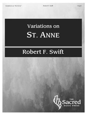 Robert F Swift: Variations on St. Anne: Orgel