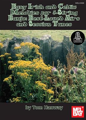 Tom Hanway: Easy Irish And Celtic Melodies For 5-String Banjo: Banjo