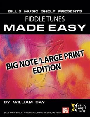 William Bay: Fiddle Tunes Made Easy, Big Note/Large Edition: Fiddle