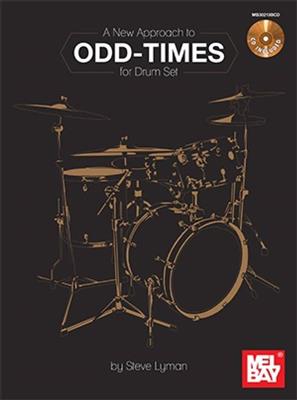 Steve Lyman: A New Approach To Odd-Times For Drum Set: Schlagzeug