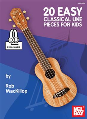 Rob MacKillop: 20 Easy Classical Uke Pieces For Kids: Ukulele Solo
