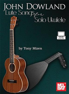 Tony Mizen: John Dowland Lute Songs for Solo Ukulele: Ukulele Solo