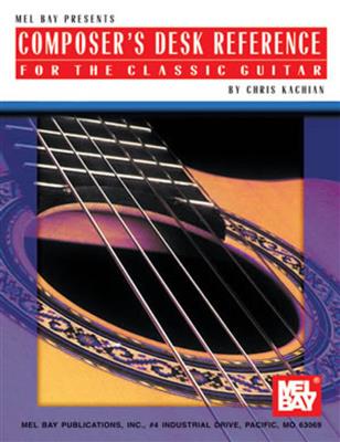 Christopher Kachian: Composer's Desk Reference For The Classic Guitar