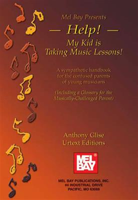 Anthony L. Glise: Help! My Kid Is Taking Music Lessons