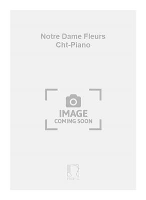 Henri Büsser: Notre Dame Fleurs Cht-Piano: Gemischter Chor mit Begleitung