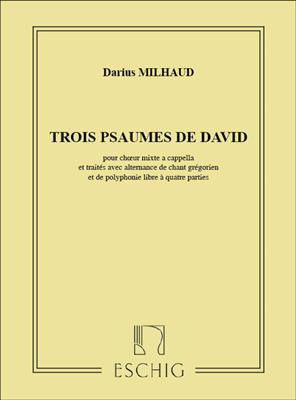 Darius Milhaud: Trois Psaumes De David,Pour Choeur Mixte A Capella: Gemischter Chor A cappella