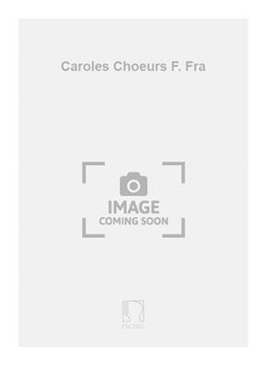Darius Milhaud: Caroles Choeurs F. Fra: Gemischter Chor mit Begleitung