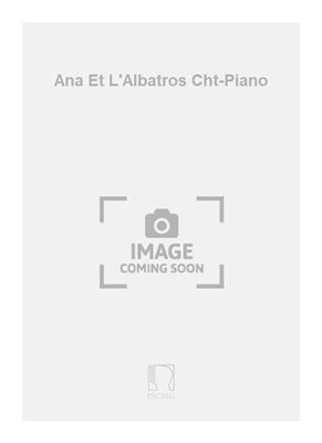 Jacques Bondon: Ana Et L'Albatros Cht-Piano: Gesang mit Klavier