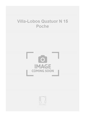 Heitor Villa-Lobos: Villa-Lobos Quatuor N 15 Poche: Streichquartett