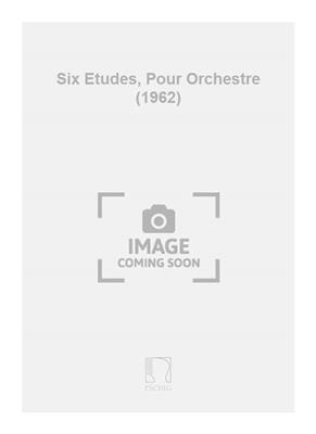 Six Etudes, Pour Orchestre (1962)