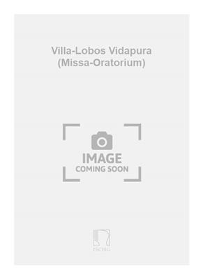 Heitor Villa-Lobos: Villa-Lobos Vidapura (Missa-Oratorium): Gemischter Chor mit Klavier/Orgel