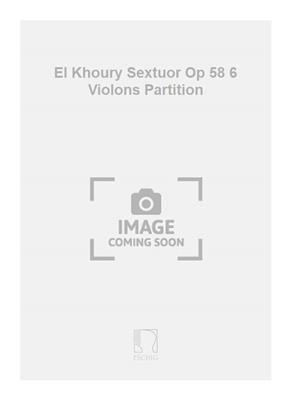 Bechara El-Khoury: El Khoury Sextuor Op 58 6 Violons Partition: Kammerensemble