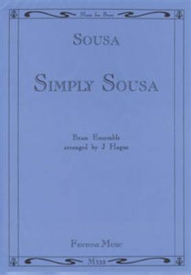 John Philip Sousa: Simply Sousa: (Arr. Judith Hague): Blechbläser Ensemble