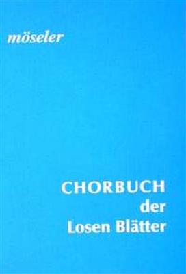 Chorbuch der Losen Blätter: Gemischter Chor mit Begleitung