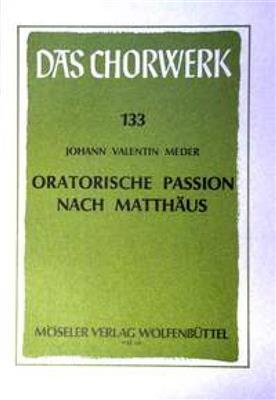 Johann Valentin Meder: Matthäus-Passion: Gemischter Chor mit Begleitung