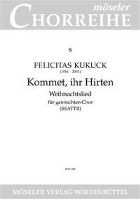 Felicitas Kukuck: Kommet, ihr Hirten: Gemischter Chor mit Begleitung