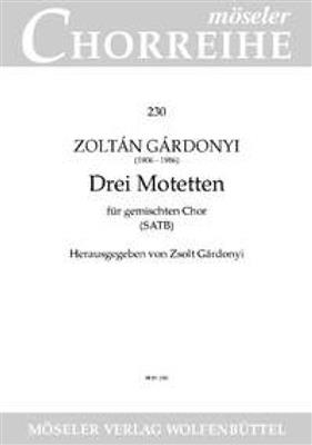 Zoltán Gárdonyi: Drei Motetten: Gemischter Chor mit Begleitung