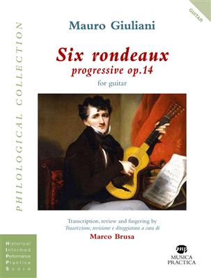 Mauro Giuliani: Six rondeaux progressives op. 14: (Arr. Marco Brusa): Gitarre Solo