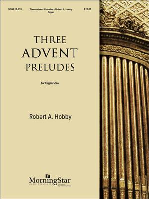 Robert A. Hobby: Three Advent Preludes: Orgel