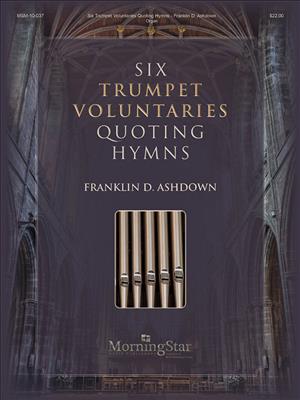 Franklin D. Ashdown: Six Trumpet Voluntaries Quoting Hymns: Orgel