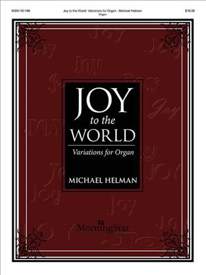 Michael Helman: Joy to the World Variations for Organ: Orgel