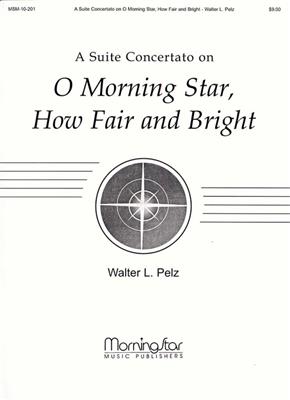 Walter L. Pelz: Suite on O Morning Star, How Fair and Bright: Orgel