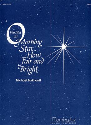 Michael Burkhardt: Partita on O Morning Star, How Fair and Bright: Orgel