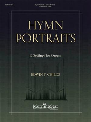 Edwin T. Childs: Hymn Portraits: 12 Settings for Organ: Orgel