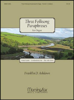Franklin D. Ashdown: Three Folksong Paraphrases for Organ: Orgel