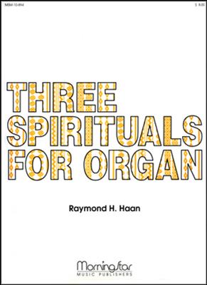 Raymond H. Haan: Three Spirituals for Organ: Orgel
